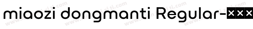miaozi dongmanti Regular字体转换